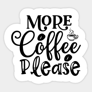 More Coffee Please Funny Coffee Lover Sticker